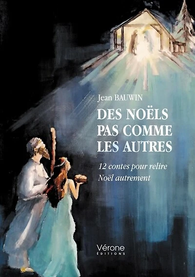 Des Noëls pas comme les autres: 12 contes pour relire Noël autrement