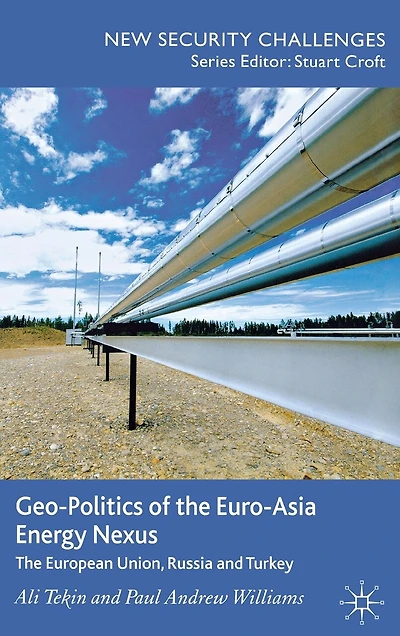 Geo-Politics of The Euro-Asia Energy Nexus: European Union, Russia and Turkey