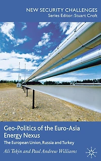 Geo-Politics of The Euro-Asia Energy Nexus: European Union, Russia and Turkey