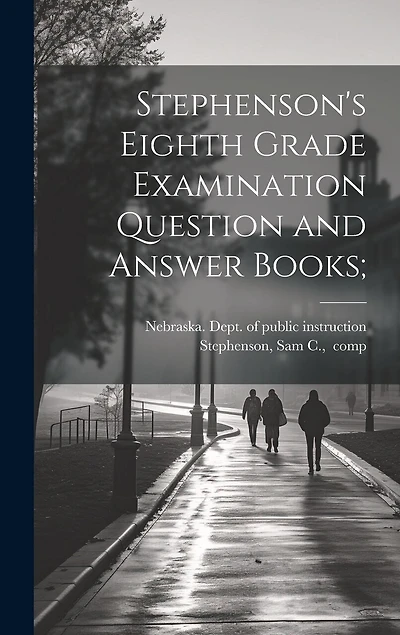Stephenson's Eighth Grade Examination Question and Answer Books;