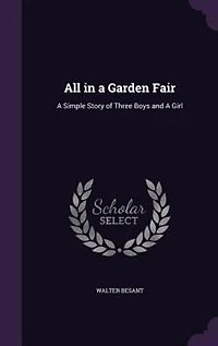 All in a Garden Fair: A Simple Story of Three Boys and A Girl