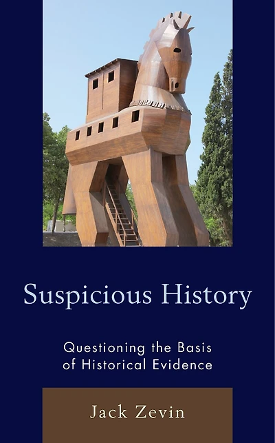 Suspicious History: Questioning The Basis Of Historical Evidence