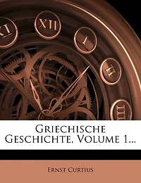 Griechische Geschichte von Ernst Curtius.