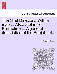 The Sind Directory. With A Map ... Also, A Plan Of Kurrachee ... A General Description Of The Punjab, Etc.