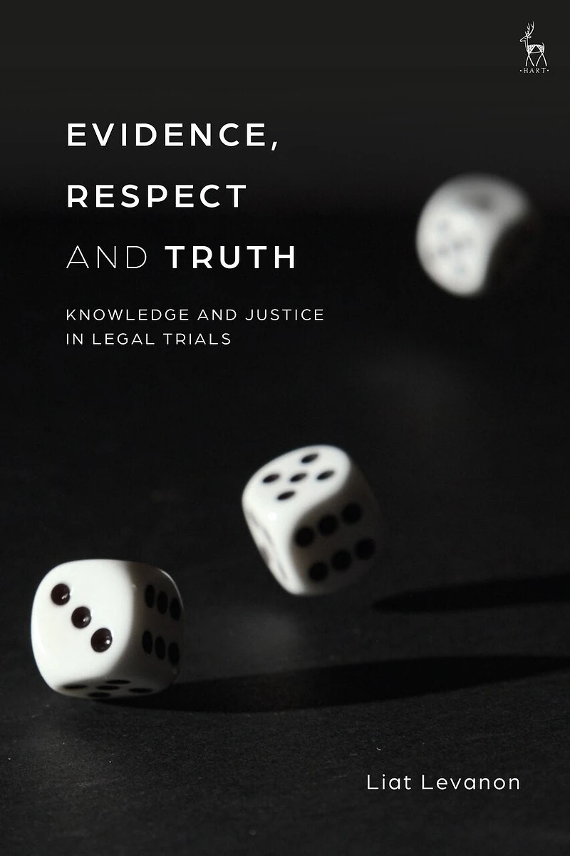 Evidence, Respect and Truth: Knowledge Justice Legal Trials