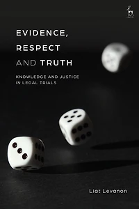 Evidence, Respect and Truth: Knowledge Justice Legal Trials