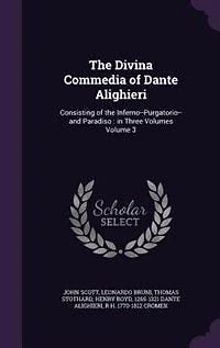 the Divina Commedia of Dante Alighieri: Consisting Inferno--Purgatorio--and Paradiso : Three Volumes; Volume 3
