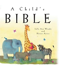 A Child's Bible: An Illustrated First Children's Bible for Babies, Toddlers & Kids Ages 0-8