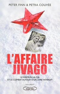 L'Affaire Jivago: le Kremlin, la CIA et combat autour d'un livre interdit