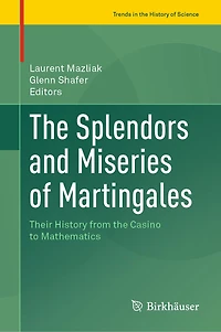 the Splendors and Miseries of Martingales: Their History from Casino to Mathematics