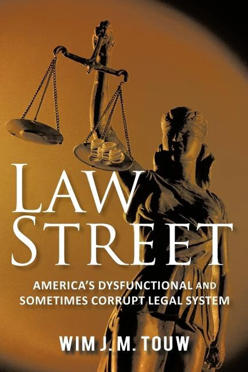 Law Street: America's Dysfunctional And Sometimes Corrupt Legal System