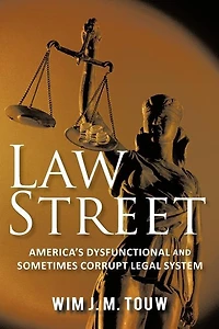 Law Street: America's Dysfunctional And Sometimes Corrupt Legal System