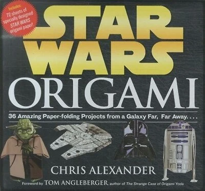 Star Wars Origami: 36 Amazing Paper-folding Projects from a Galaxy Far, Far Away....