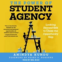the Power of Student Agency: Looking Beyond Grit to Close Opportunity Gap