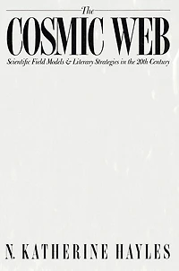 the Cosmic Web: Scientific Field Models and Literary Strategies Twentieth Century
