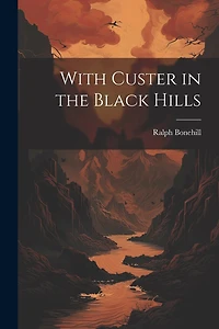 With Custer in the Black Hills