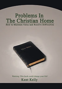 Problems The Christian Home: How to Maintain Unity and Resolve Difficulties