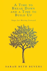 a Time to Break Down and Build Up: Steps for Moving Forward