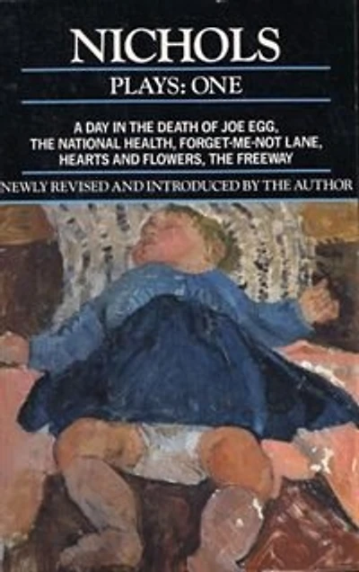 Nichols Plays: 1: Day In The Death Of Joe Egg;the National Health; Hearts And Flowers; The Freeway; Forget-me-not