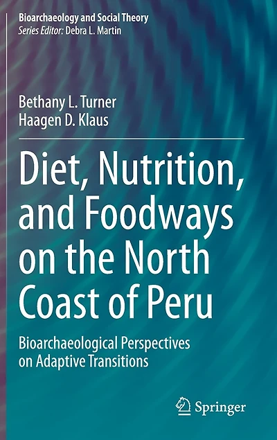 Diet, Nutrition, and Foodways on the North Coast of Peru: Bioarchaeological Perspectives Adaptive Transitions