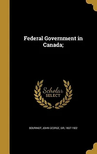 Federal Government in Canada;
