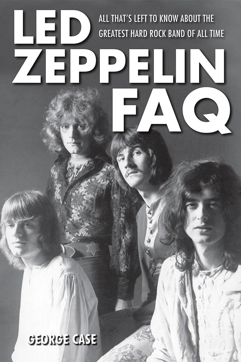 Led Zeppelin FAQ: All That's Left to Know About the Greatest Hard Rock Band of Time