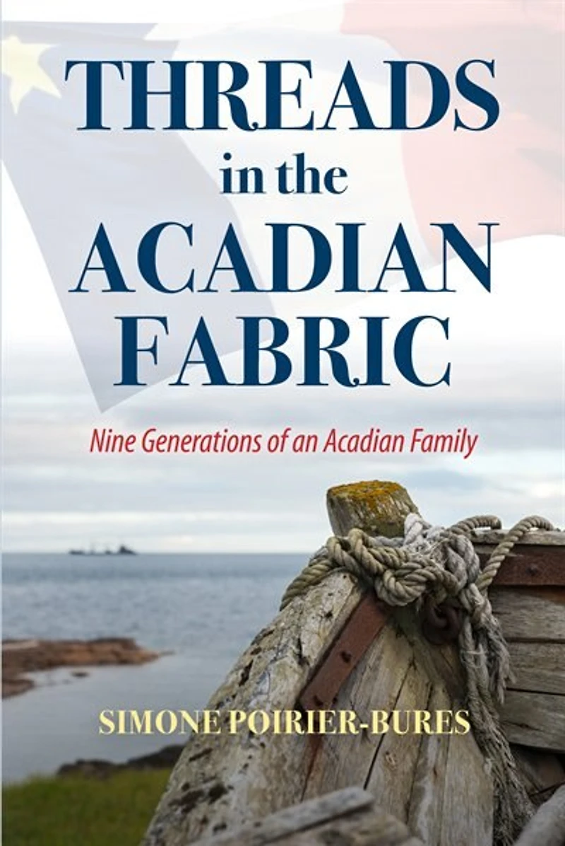 Threads the Acadian Fabric: Nine Generations of an Family