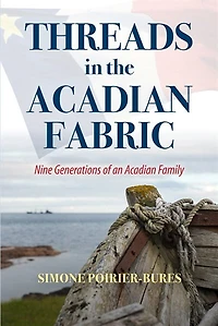 Threads the Acadian Fabric: Nine Generations of an Family