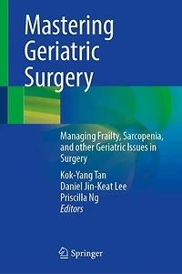 Mastering Geriatric Surgery: Managing Frailty, Sarcopenia, and other Issues Surgery