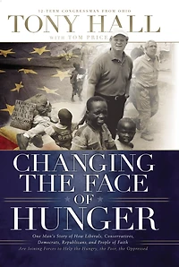Changing the Face of Hunger: Story How Liberals, Conservatives, Republicans, Democrats, and People Faith are Joining Forces a New Movement to Help Hungry, Poor, Oppressed