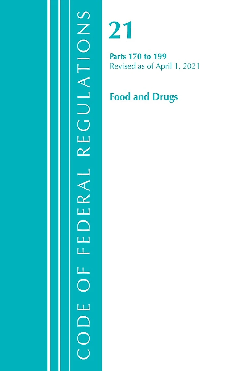Code of Federal Regulations, Title 21 Food and Drugs 170-199, Revised as of April 1