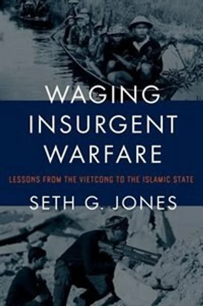 Waging Insurgent Warfare: Lessons from the Vietcong to Islamic State
