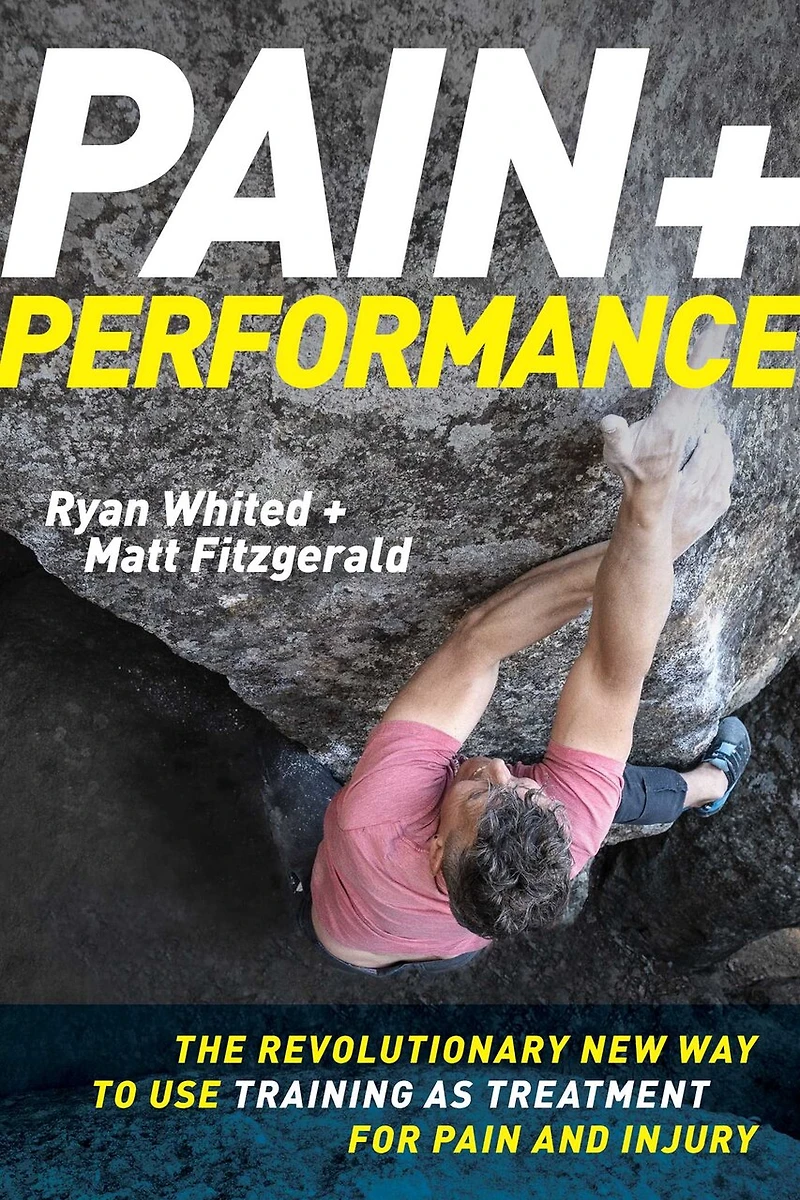 Pain & Performance: The Revolutionary New Way to Use Training as Treatment for and Injury