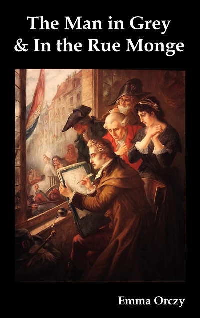 the Man Grey: Being Episodes of Chouan Conspiracies Normandy During First Empire