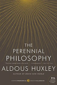 the Perennial Philosophy: An Interpretation of Great Mystics, East and West