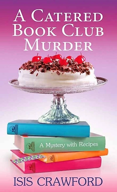 A Catered Book Club Murder: A Mystery with Recipes