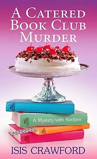 A Catered Book Club Murder: A Mystery with Recipes