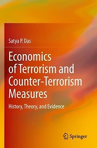Economics of Terrorism and Counter-Terrorism Measures: History, Theory, and Evidence