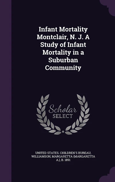 Infant Mortality Montclair, N. J. a Study of Suburban Community