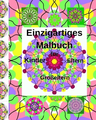 Einzigartiges Malbuch für Kinder, Eltern, Großeltern: Malbuch für Kinder, für Mädchen, Jungen, Teenager, Frauen und Männer