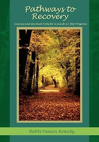 Pathways to Recovery: Sources and Spiritual Tools for a Jewish Twelve Step Program