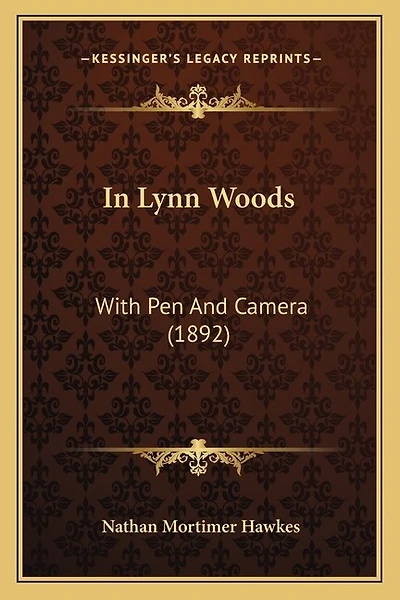 In Lynn Woods: With Pen and Camera (1892)