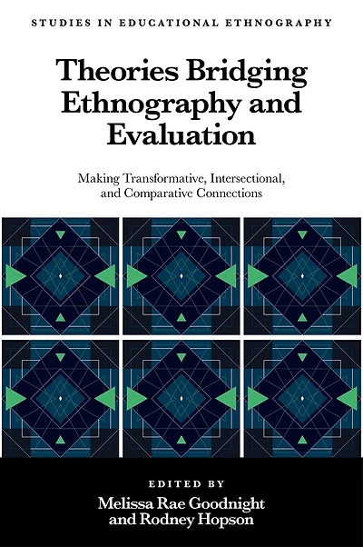 Theories Bridging Ethnography and Evaluation: Making Transformative, Intersectional, Comparative Connections