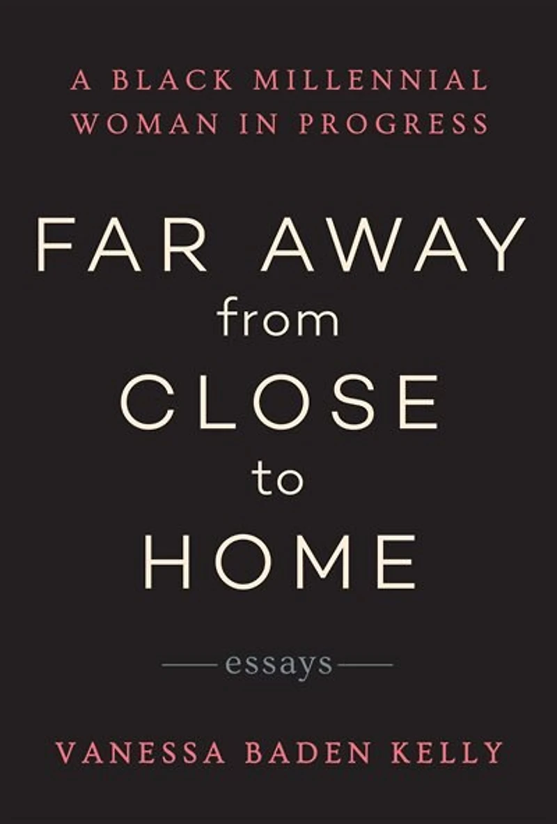 Far Away From Close To Home: Essays
