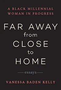 Far Away From Close To Home: Essays