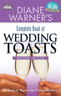 Diane Warner's Complete Book of Wedding Toasts, Revised Edition: Hundreds Ways to Say Congratulations!