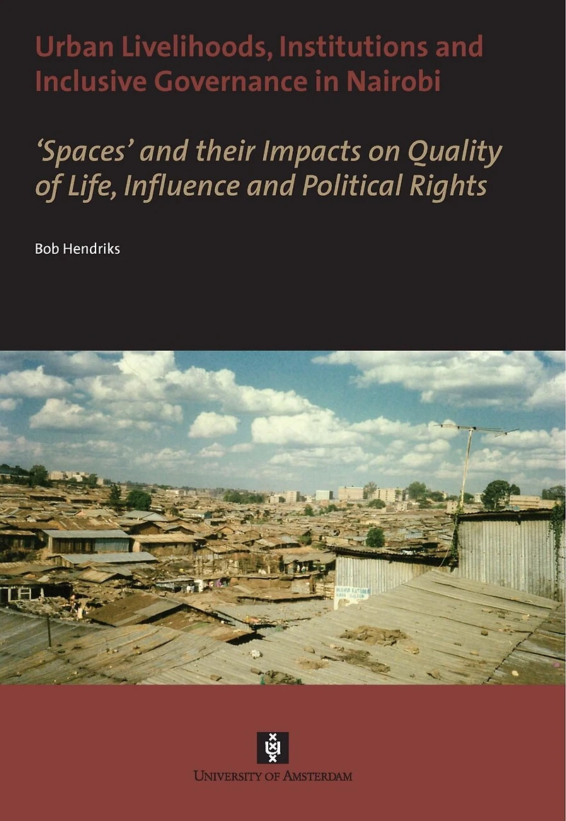 Urban Livelihoods, Institutions And Inclusive Governance Nairobi: 'spaces' Their Impacts On Quality Of Life, Influence Political Rights