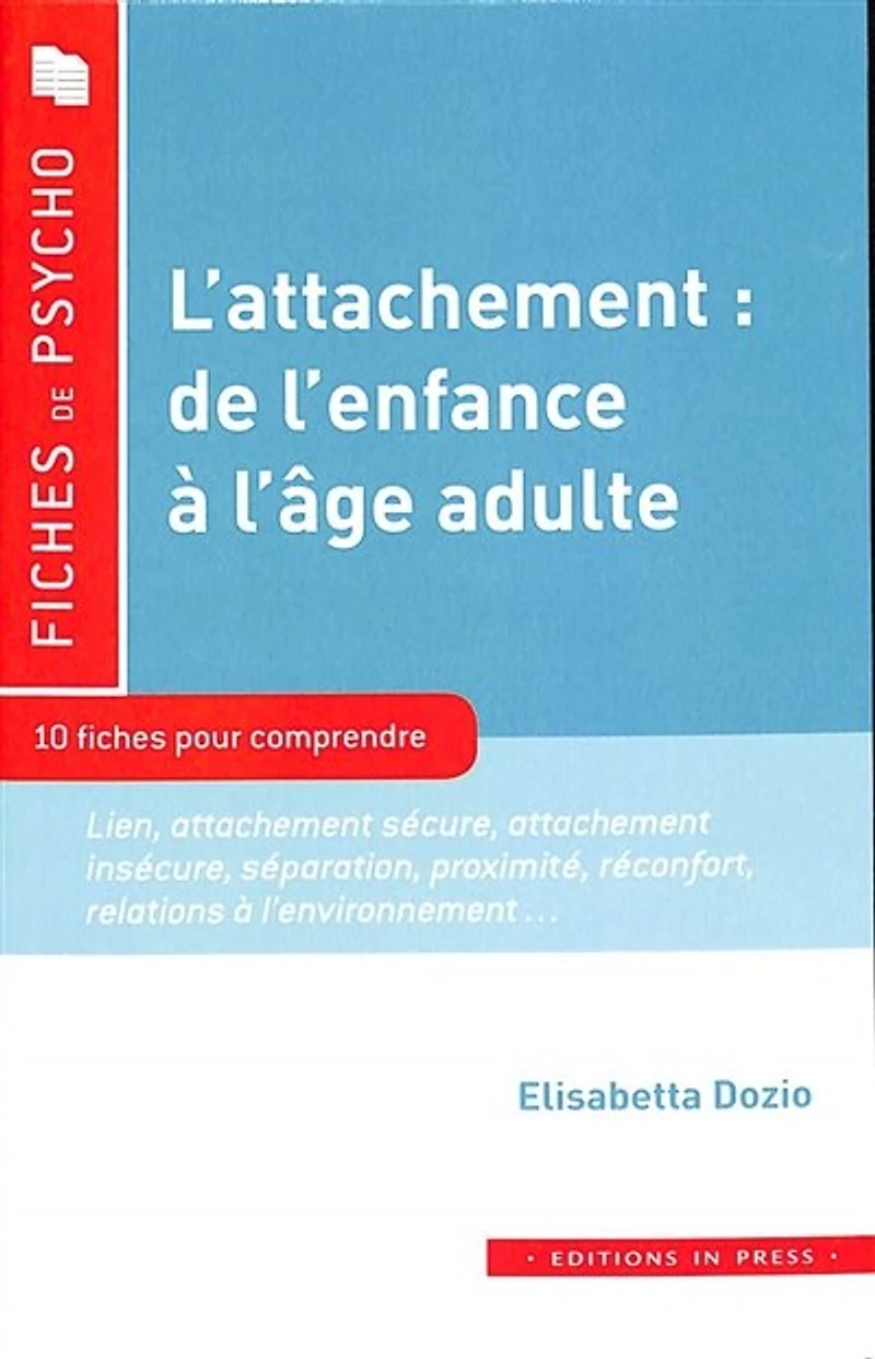L' attachement, de l'enfance à l'âge adulte: 10 fiches pour comprendre