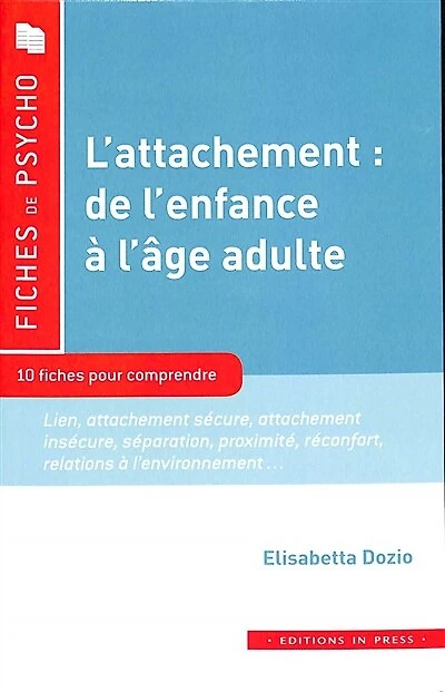 L' attachement, de l'enfance à l'âge adulte: 10 fiches pour comprendre