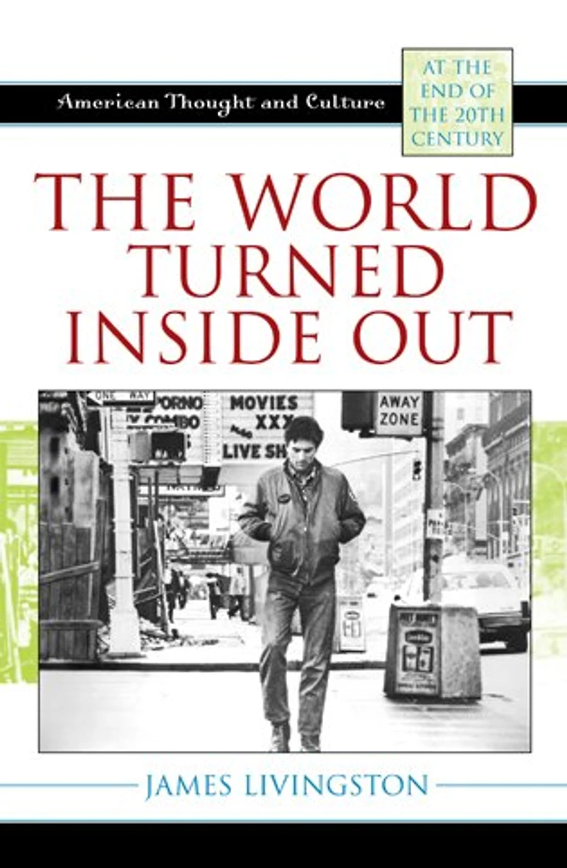 the World Turned Inside Out: American Thought and Culture at End of 20th Century